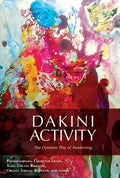 Dakini Activity: The Dynamic Play of Awakening - Paperback