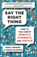 Say the Right Thing: How to Talk about Identity, Diversity, and Justice - Hardcover