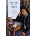 Victims of the Book: Reading and Masculinity in Fin-de-Si�cle France - Hardcover