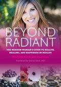 Beyond Radiant: The Modern Woman's Guide to Health, Healing, and Happiness in Midlife - Paperback
