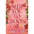 Need You To Choose Me: A single dad surprise pregnancy small town romance (Special Edition) - Paperback