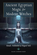 Ancient Egyptian Magic for Modern Witches: Rituals, Meditations, and Magical Tools - Paperback