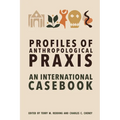 Profiles of Anthropological PRAXIS: An International Casebook - Paperback