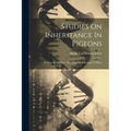 Studies On Inheritance In Pigeons: Iv. Checks And Bars And Other Modifications Of Black - Paperback
