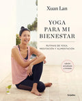 Yoga Para Mi Bienestar (Edición Actualizada): Rutinas de Alimentación, Meditación Y Yoga / Yoga for My Well-Being - Paperback