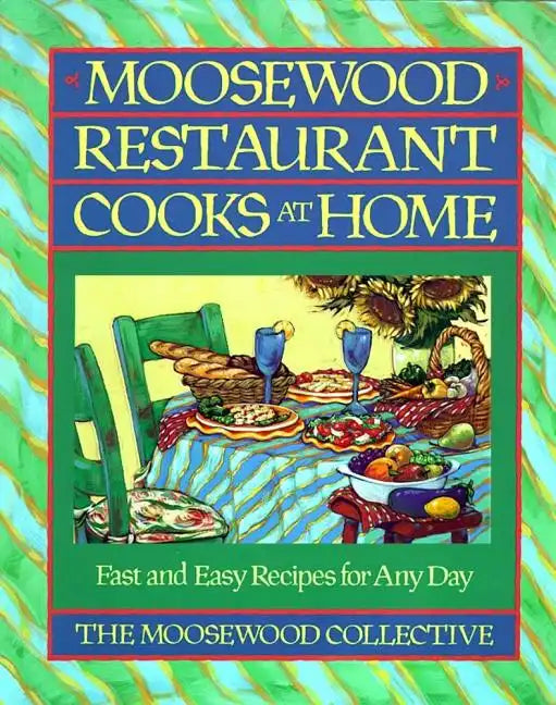 Moosewood Restaurant Cooks at Home: Moosewood Restaurant Cooks at Home - Paperback