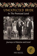 Unexpected Bride in the Promised Land: Journeys in Palestine and Israel - Paperback