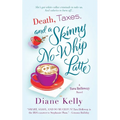 Death, Taxes, and a Skinny No-Whip Latte - Paperback