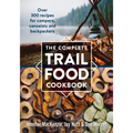 The Complete Trail Food Cookbook: Over 300 Recipes for Campers, Canoeists and Backpackers - Paperback