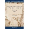 An Inquiry Into the Nature and Causes of the Wealth of Nations. By Adam Smith, ... In Three Volumes. ... The Fourth Edition. of 3; Volume 3 - Hardcover