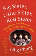 Big Sister, Little Sister, Red Sister: Three Women at the Heart of Twentieth-Century China - Paperback