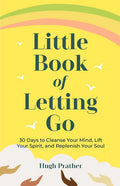 Little Book of Letting Go: 30 Days to Cleanse Your Mind, Lift Your Spirit, and Replenish Your Soul - Paperback