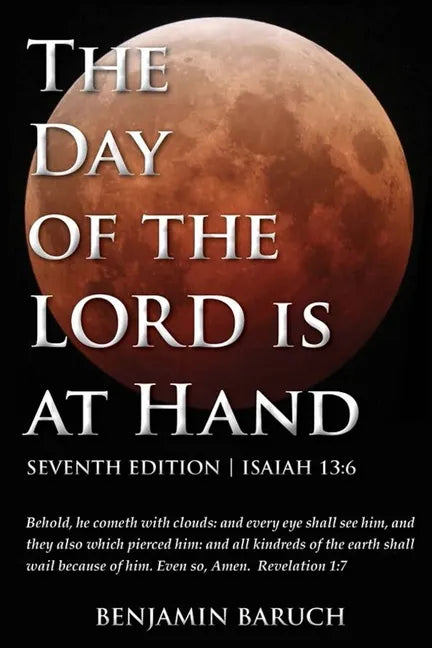 The Day of the LORD is at Hand: 7th Edition - Behold, he cometh with clouds: and every eye shall see him, and they also which pierced him: and all kin - Paperback