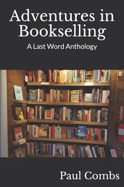 Adventures in Bookselling: A Last Word Anthology - Paperback