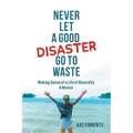 Never Let a Good Disaster Go to Waste - Paperback