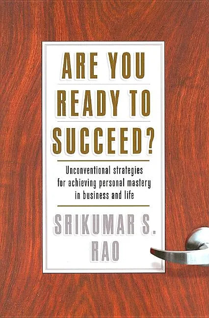 Are You Ready to Succeed?: Unconventional Strategies to Achieving Personal Mastery in Business and Life - Hardcover