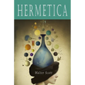 Hermetica: The Ancient Greek and Latin Writings Which Contain Religious or Philosophic Teachings Ascribed to Hermes Trismegistus - Paperback