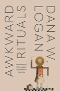 Awkward Rituals: Sensations of Governance in Protestant America - Paperback
