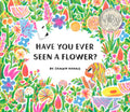 Have You Ever Seen a Flower? - Hardcover