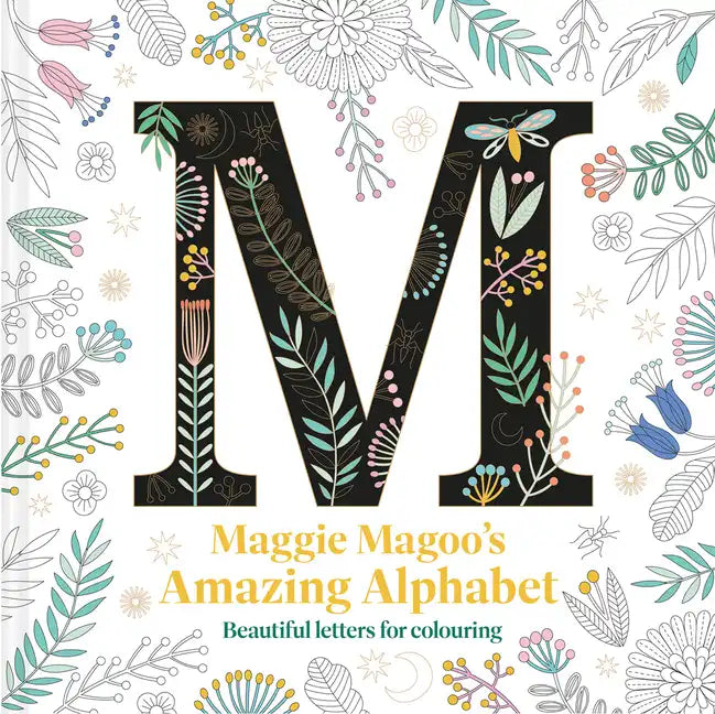 Maggie Magoo's Amazing Alphabet: Beautiful Letters for Colouring - Paperback