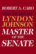 Master of the Senate: The Years of Lyndon Johnson III - Hardcover