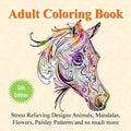 Adult Coloring Book: Stress Relieving Designs Animals, Mandalas, Flowers, Paisley Patterns And So Much More - Paperback