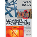 Iwan Baan: Moments in Architecture - Paperback