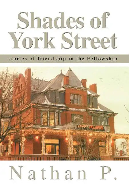 Shades of York Street: stories of friendship in the Fellowship - Hardcover