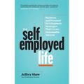 The Self-Employed Life: Business and Personal Development Strategies That Create Sustainable Success - Paperback