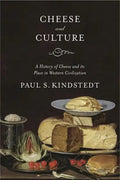 Cheese and Culture: A History of Cheese and Its Place in Western Civilization - Paperback