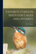 Favorite Foreign Birds for Cages and Aviaries - Paperback
