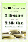 The Top 10 Distinctions Between Millionaires and the Middle Class - Hardcover