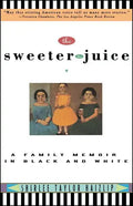 Sweeter the Juice: A Family Memoir in Black and White - Paperback