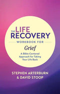 The Life Recovery Workbook for Grief: A Bible-Centered Approach for Taking Your Life Back - Paperback