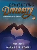 Demystifying Diversity Workbook: Embracing our Shared Humanity - Paperback
