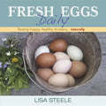 Fresh Eggs Daily: Raising Happy, Healthy Chickens... Naturally - Hardcover