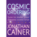 Cosmic Ordering: How to Make Your Dreams Come True - Paperback