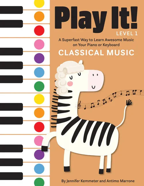 Play It! Classical Music: A Superfast Way to Learn Awesome Music on Your Piano or Keyboard - Hardcover