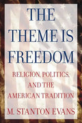 The Theme Is Freedom: Religion, Politics, and the American Tradition - Paperback