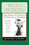 Word Wizard: Super Bloopers, Rich Reflections, and Other Acts of Word Magic - Paperback