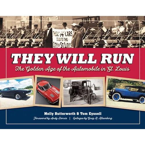 They Will Run: The Golden Age of the Automobile in St. Louis - Hardcover