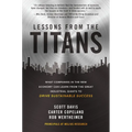 Lessons from the Titans: What Companies in the New Economy Can Learn from the Great Industrial Giants to Drive Sustainable Success - Hardcover