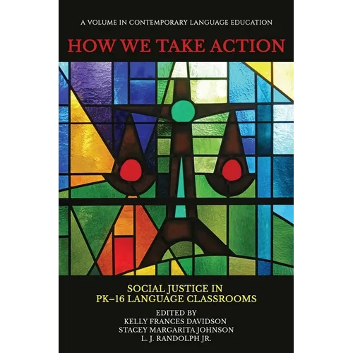 How We Take Action: Social Justice in Pk-16language Classrooms - Paperback
