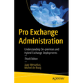 Pro Exchange Administration: Understanding On-Premises and Hybrid Exchange Deployments - Paperback