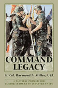 Command Legacy: A Tactical Primer for Junior Leaders of Infantry Units - Paperback