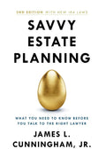 Savvy Estate Planning: What You Need to Know Before You Talk to the Right Lawyer - Hardcover