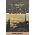 The Globalization of the Western Cultural Revolution: Key Concepts, Operational Mechanisms - Paperback