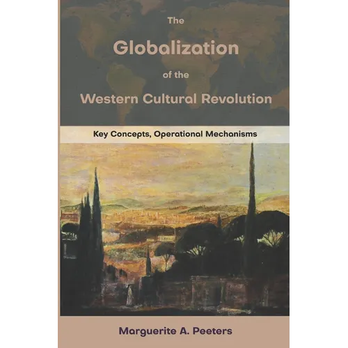 The Globalization of the Western Cultural Revolution: Key Concepts, Operational Mechanisms - Paperback