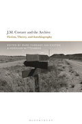 J.M. Coetzee and the Archive: Fiction, Theory, and Autobiography - Paperback