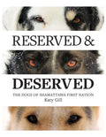 Reserved and Deserved: The Dogs of Shamattawa First Nation - Paperback